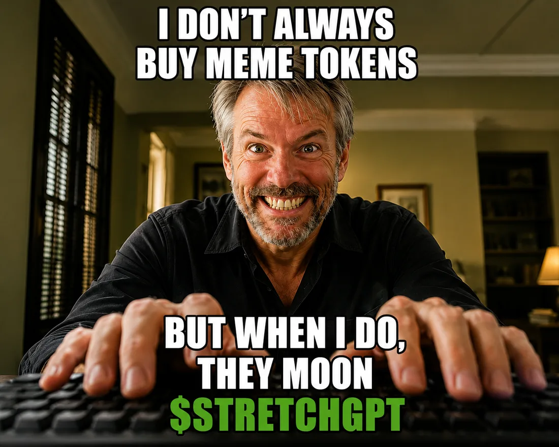 I don't always buy meme tokens, but when I do, they moon — $STRETCHGPT
